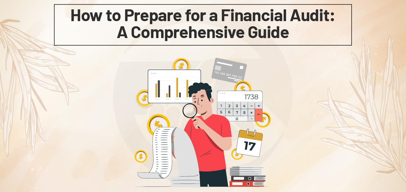 How to Prepare for a Financial Audit: A Comprehensive Guide